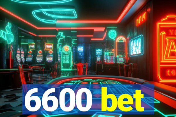 6600 bet